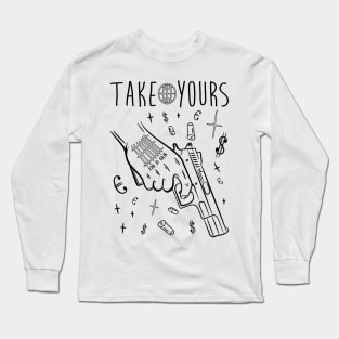 Take Yours Long Sleeve T-Shirt